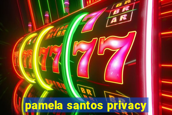 pamela santos privacy